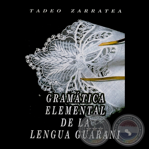 GRAMÁTICA ELEMENTAL DE LA LENGUA GUARANÍ - Autor: TADEO ZARRATEA - Año 2002